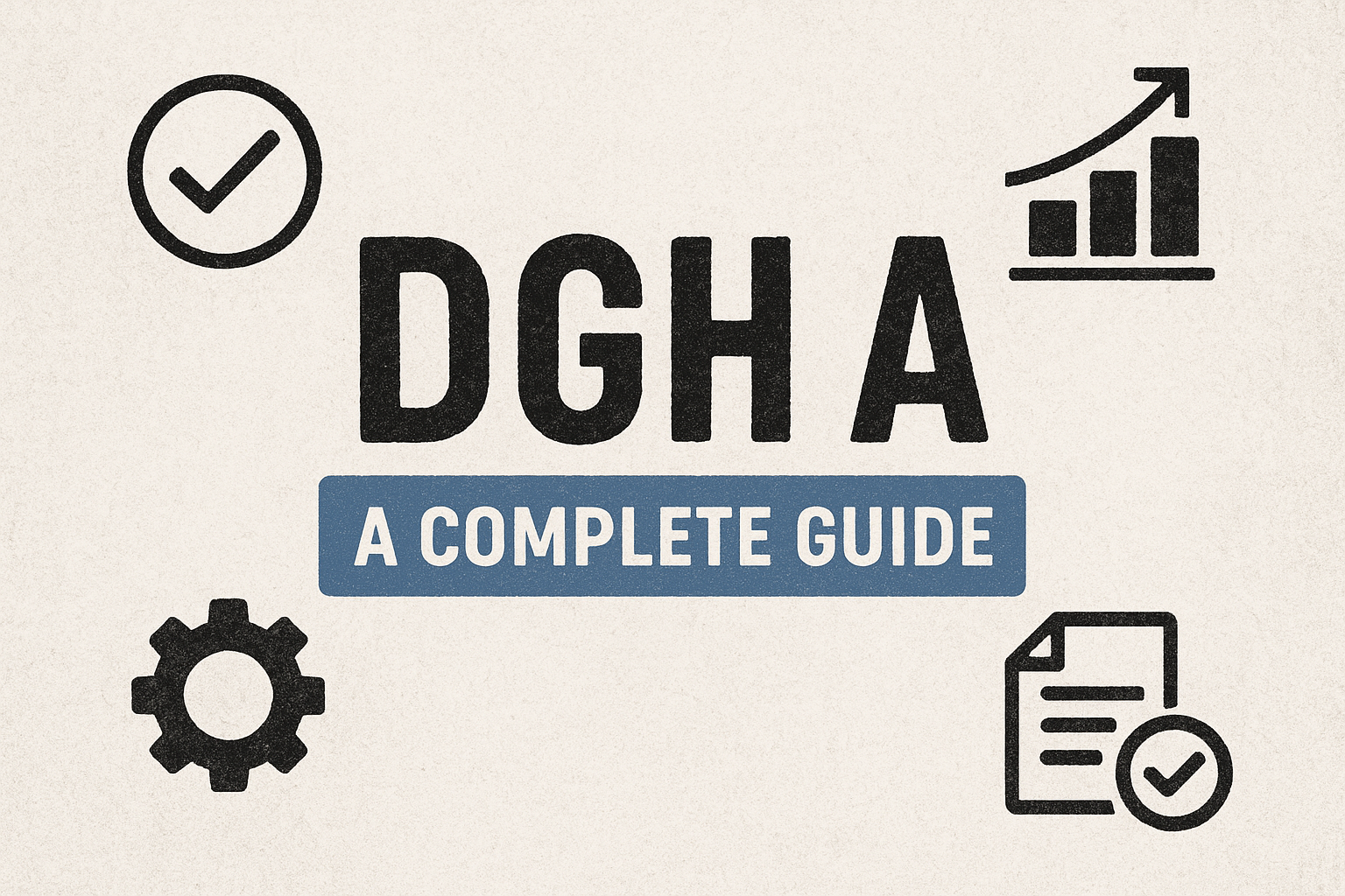 DGH A Explained: A Complete, Practical, and User-Focused Guide