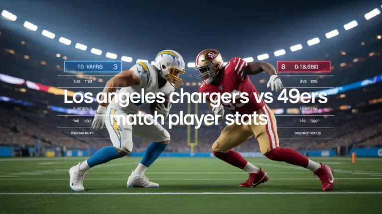 Los Angeles Chargers vs 49ers Match Player Stats