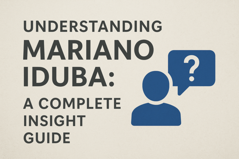 Understanding Mariano Iduba: A Complete Insight Guide